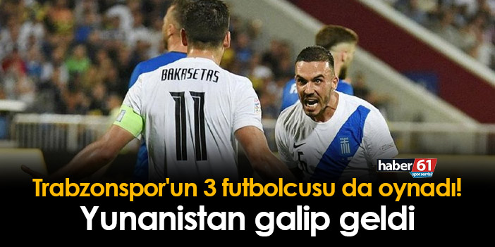 Trabzonspor Un Futbolcusu Da Oynad Yunanistan Galip Geldi Trabzon