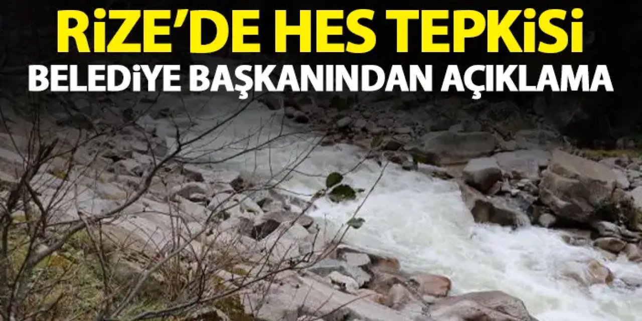 Rize'de HES tepkisi! Belediye başkanından sevindiren açıklama