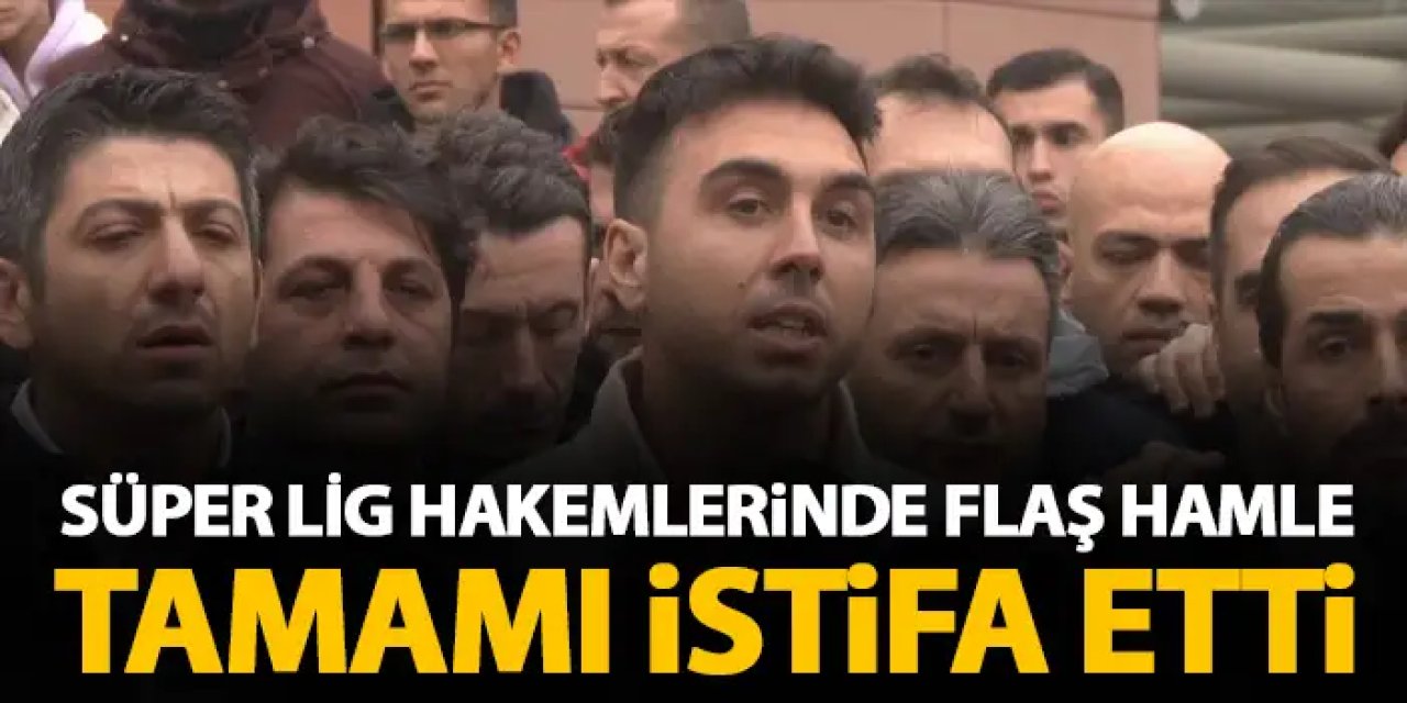 Süper Lig hakemlerinden flaş hamle! İstifa ettiler