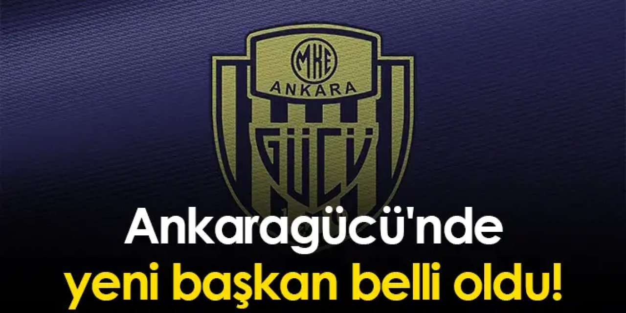 Başkanları hapse girmişti! Ankaragücü'nde yeni başkan belli oldu!