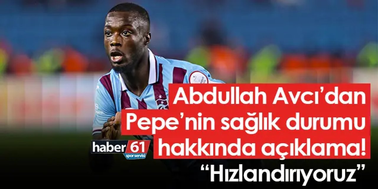 Abdullah Avcı’dan Pepe’nin sağlık durumu hakkında açıklama! “Hızlandırıyoruz”