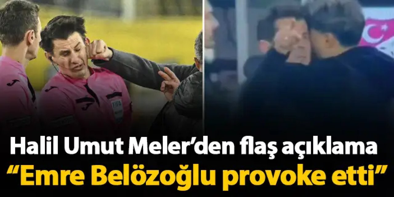 Halil Umut Meler’den flaş açıklama “Emre Belözoğlu provoke etti”