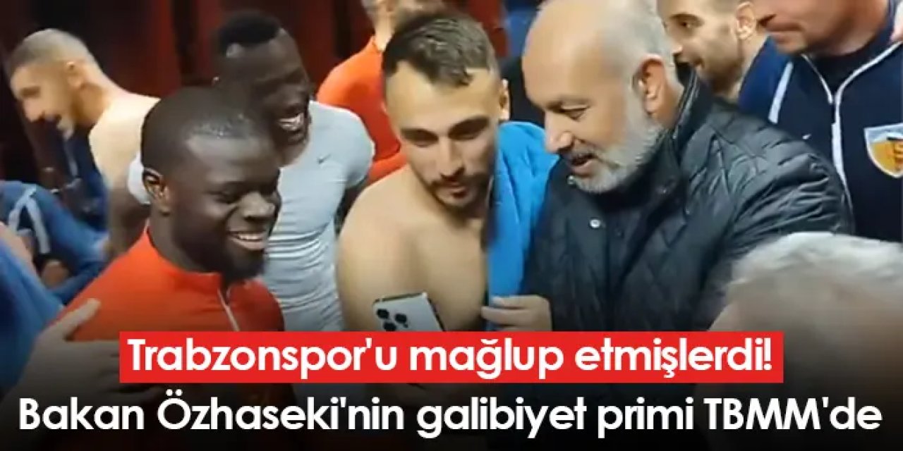 Trabzonspor'u mağlup etmişlerdi! Bakan Özhaseki'nin galibiyet primi TBMM'de