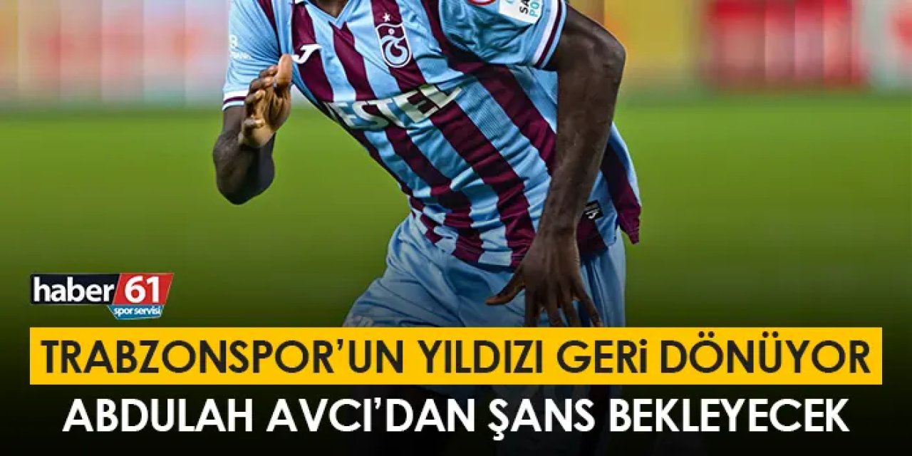 Trabzonspor’un yıldızı sahalara geri dönüyor! Abdullah Avcı’dan şans bekleyecek