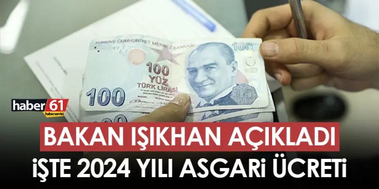 Bakan Işıkhan açıkladı! 2024 yılı asgari ücret belli oldu