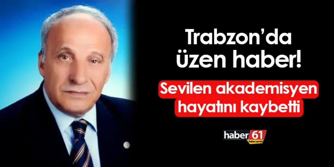 Trabzon'da üzen haber! Prof. Dr. Kamil Yazıcı hayatını kaybetti