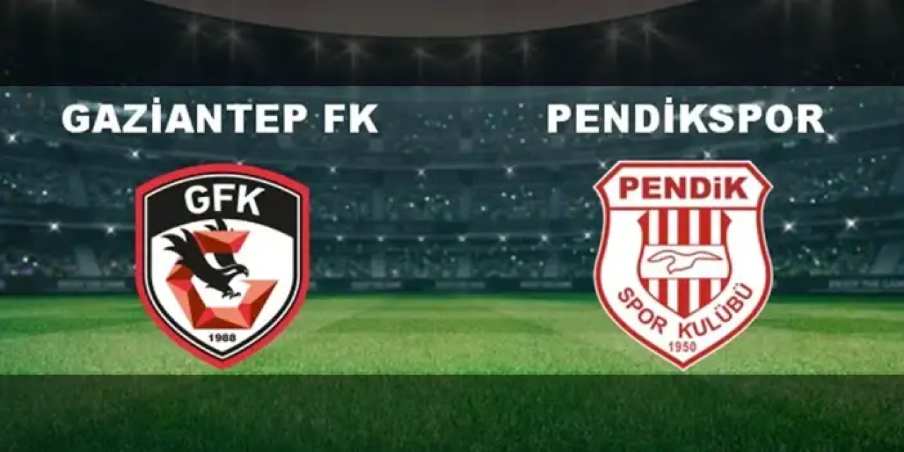 Gaziantep FK - Pendikspor Maçı Ne Zaman, Saat Kaçta?