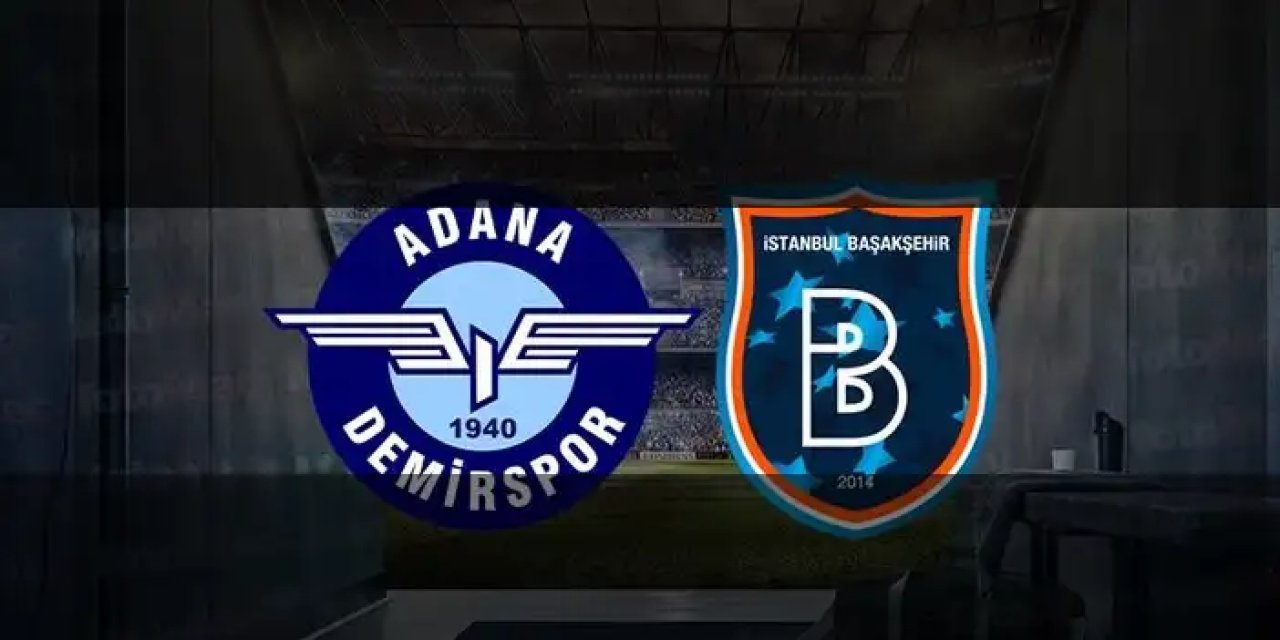 Başakşehir - Adana Demirspor Maçı Ne Zaman, Saat Kaçta, Hangi Kanalda?