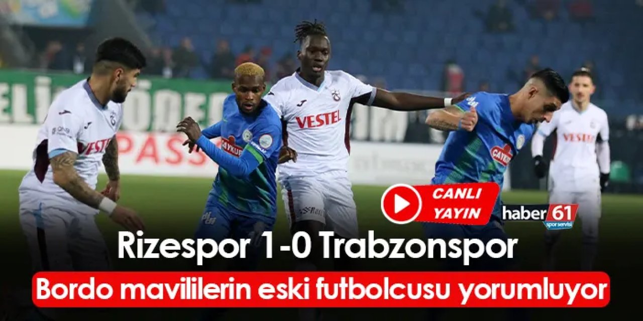 Canlı yayın: Trabzonspor'un eski futbolcusu yorumluyor (Rizespor 1-0 Trabzonspor)