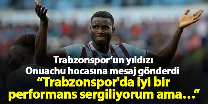 Trabzonspor’un Yıldızı Onuachu Hocasına Mesaj Gönderdi “Trabzonspor'da ...