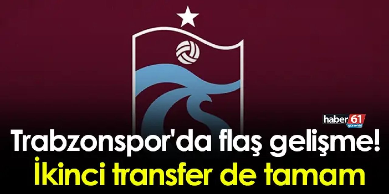 Trabzonspor'da flaş gelişme! İkinci transfer de tamam