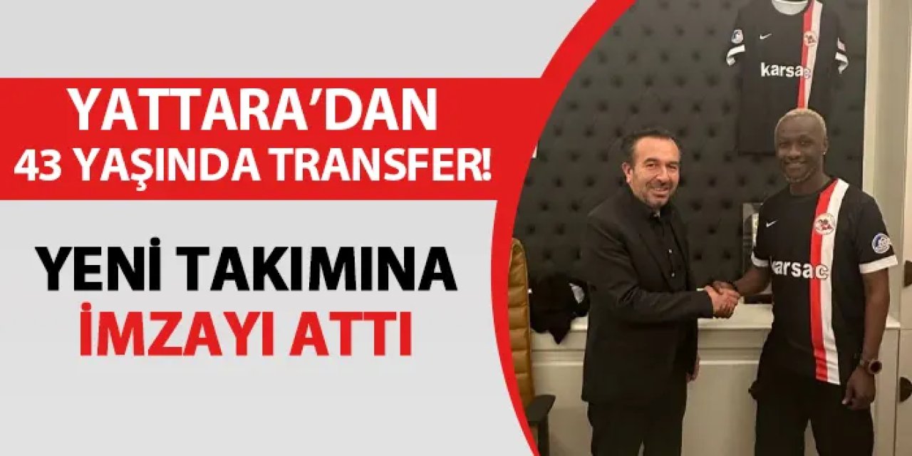 Yattara'dan 43 yaşında transfer! İmzayı attı