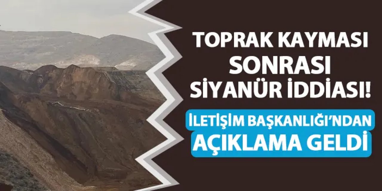 Toprak kayması sonrası siyanür iddiası! İletişim Başkanlığı'ndan açıklama geldi