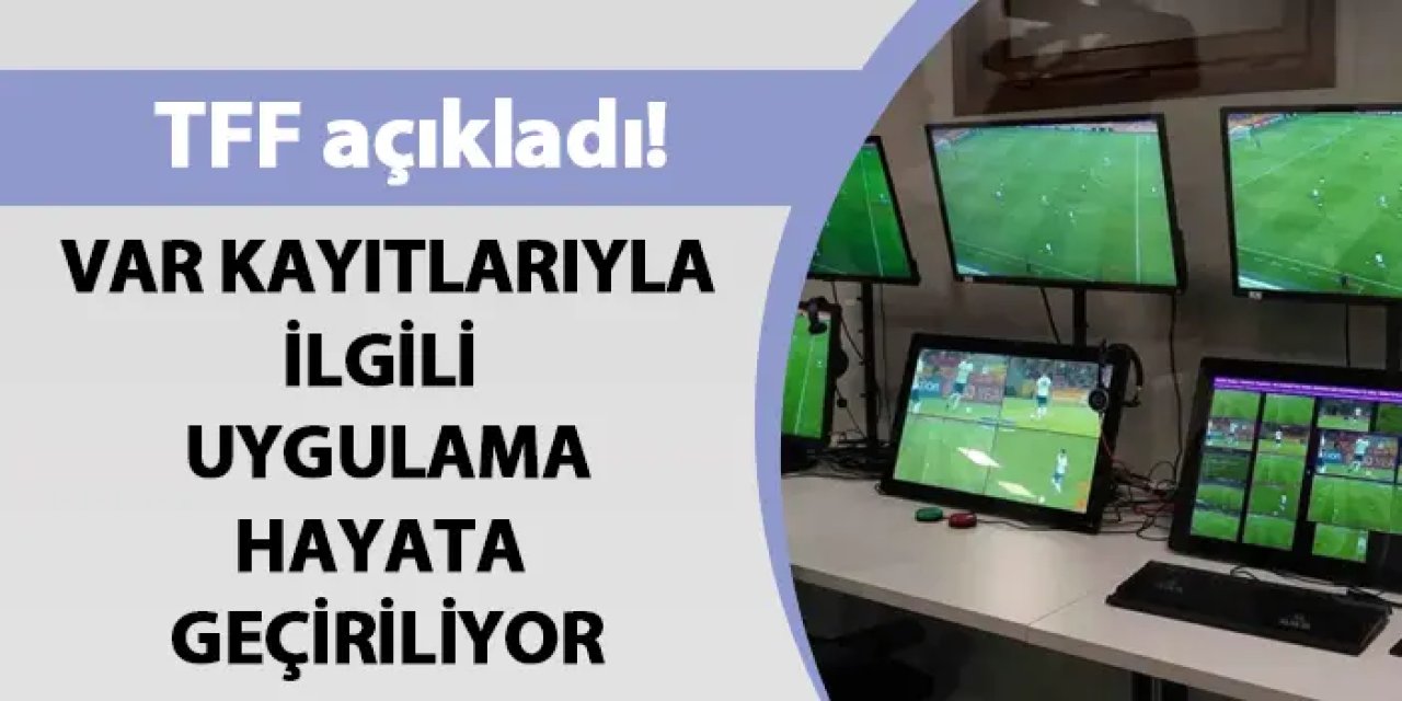 TFF açıkladı! VAR kayıtları yayınlanacak