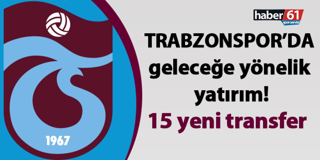 Trabzonspor'da genç yeteneklere yatırım! 15 yeni transfer