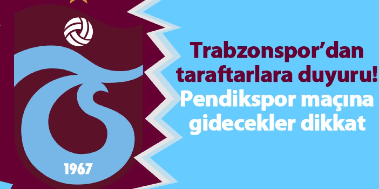 Trabzonspor'dan taraftarlara Pendikspor maçı için duyuru!