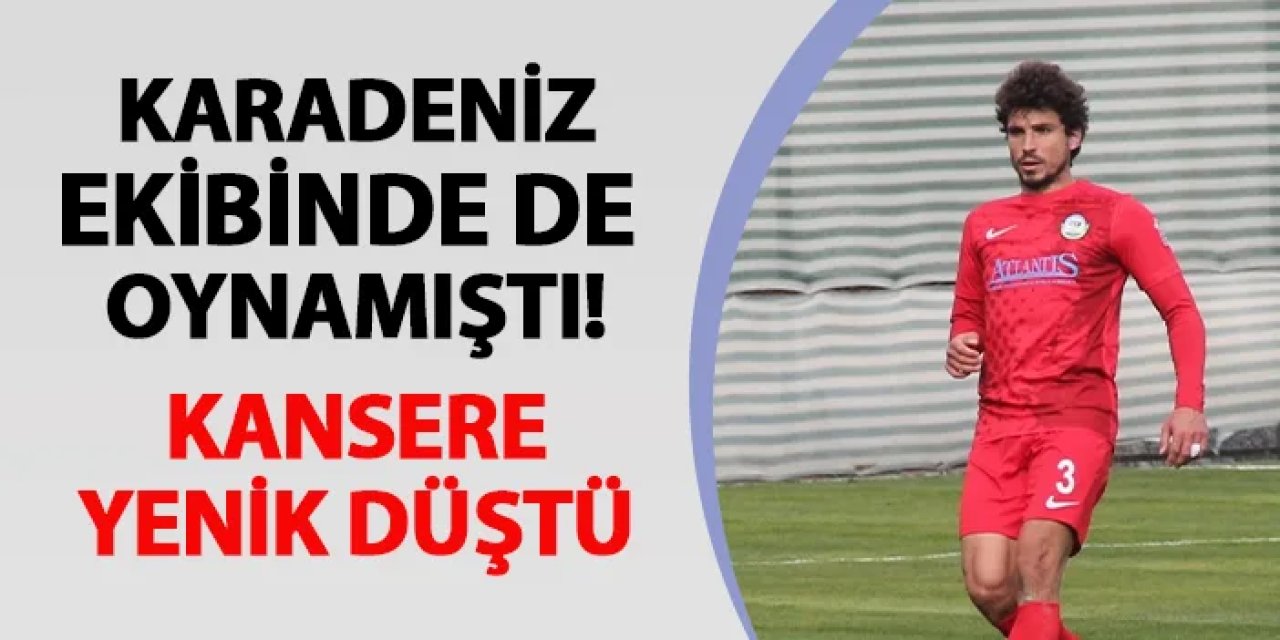 Karadeniz ekibinde de oynamıştı! 29 yaşındaki futbolcu kansere yenik düştü