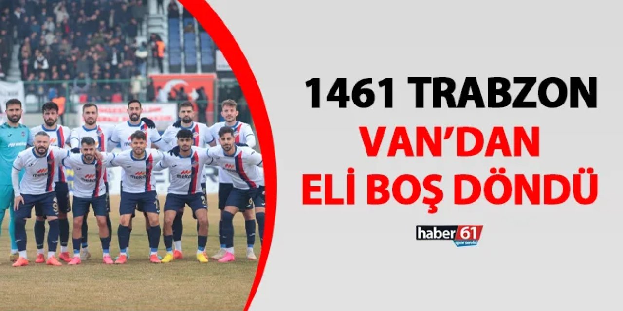 1461 Trabzon Van'dan eli boş döndü! Vanspor 1-0 1461 Trabzon