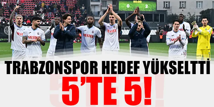 Trabzonspor'da Hedef Yükseltti! 5'te 5 | Trabzon Haber - Haber61