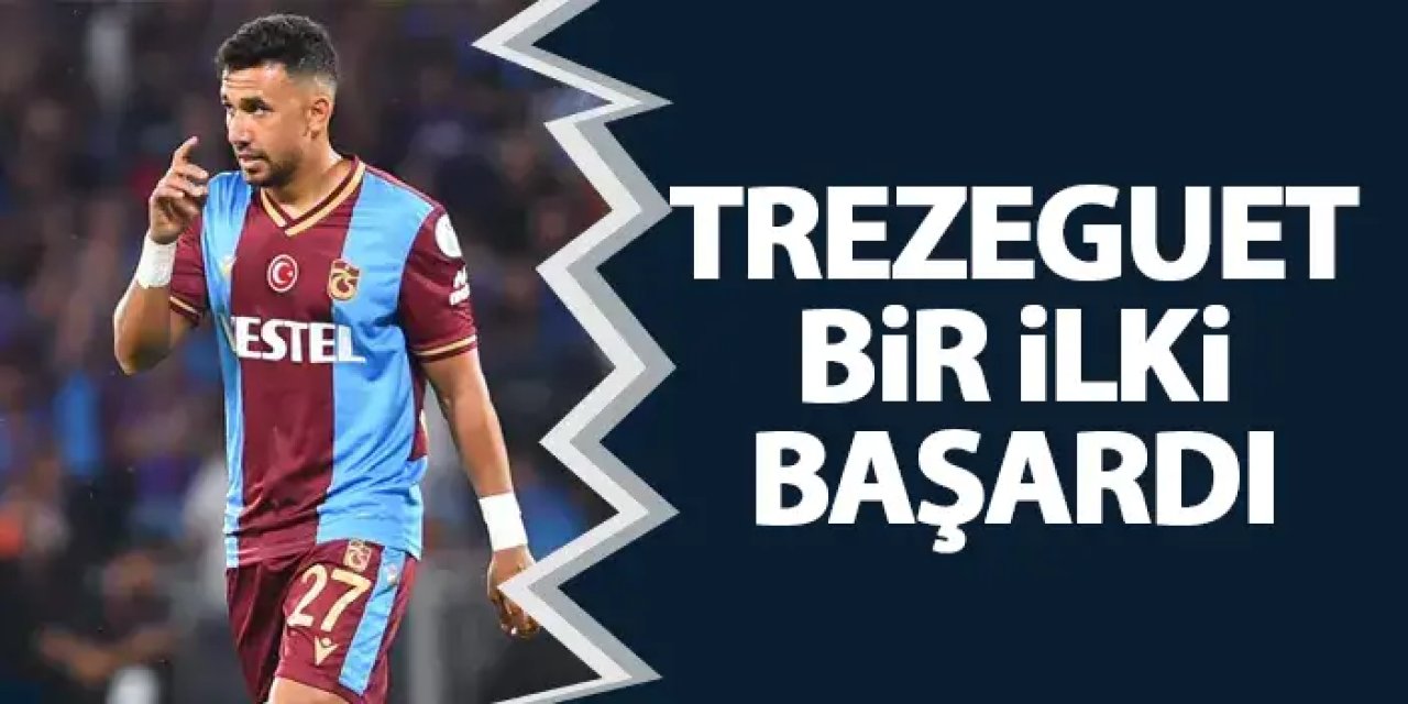 Trabzonspor'un yıldızı Trezeguet bir ilki başardı!