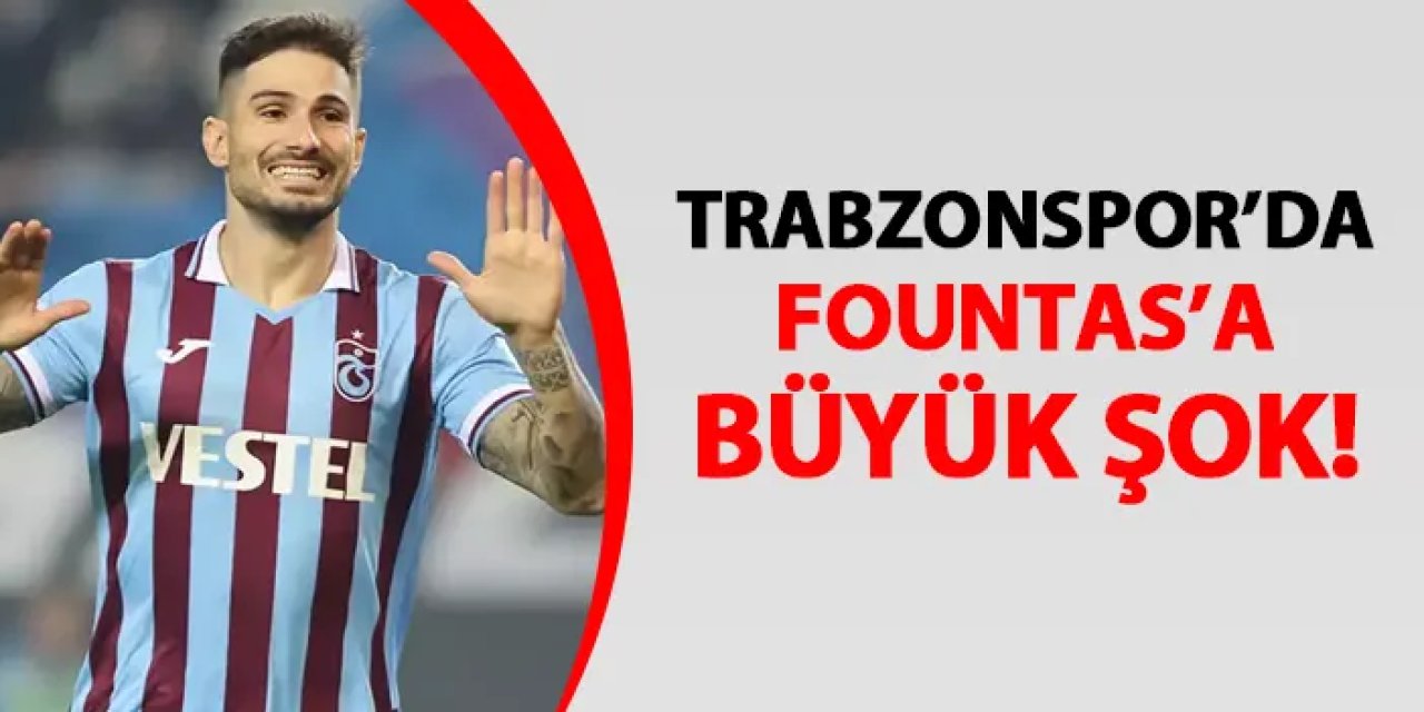 Trabzonspor'da Fountas'a büyük şok!