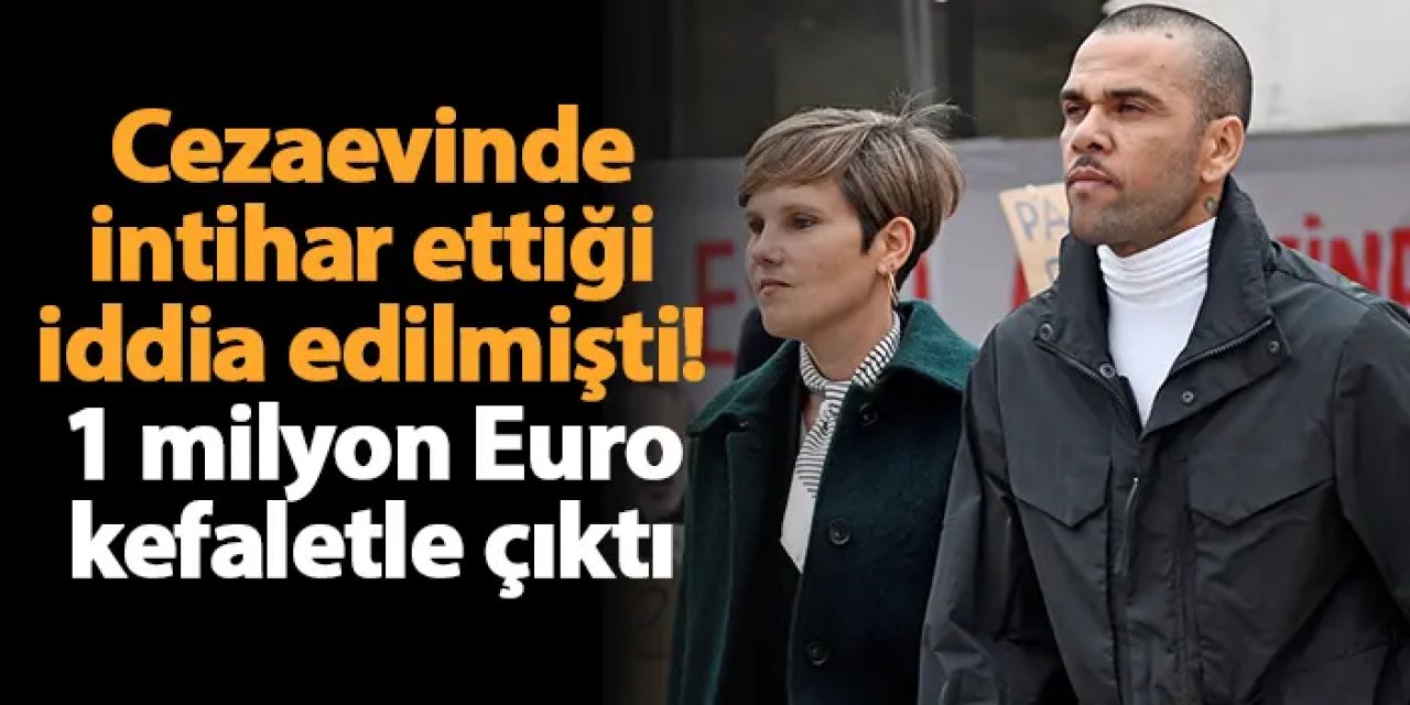 Cezaevinde intihar ettiği iddia edilmişti! 1 milyon Euro kefaletle çıktı