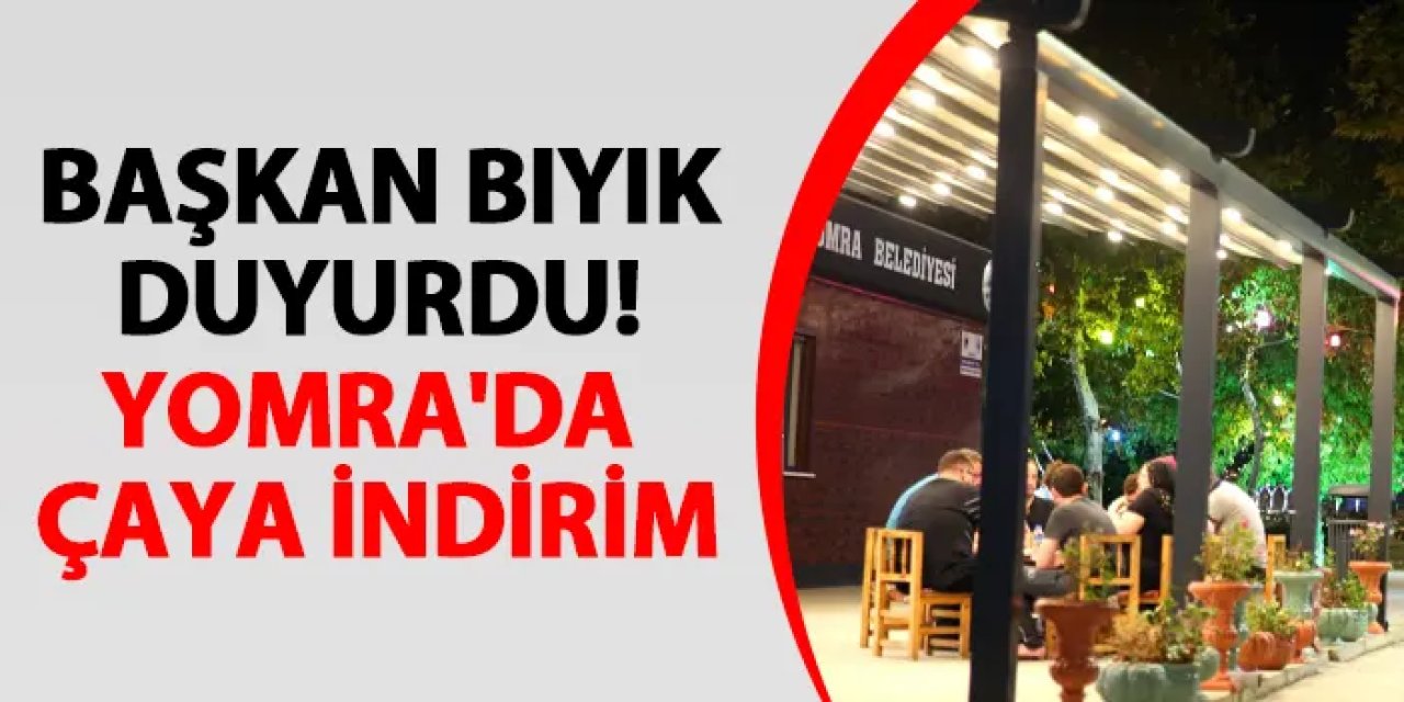 Başkan Bıyık duyurdu! Yomra'da çaya indirim