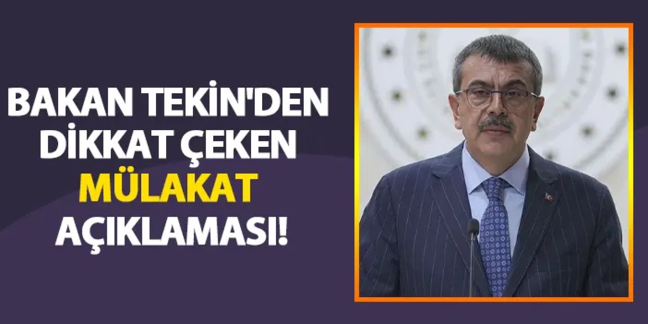 Bakan Tekin'den dikkat çeken mülakat açıklaması!