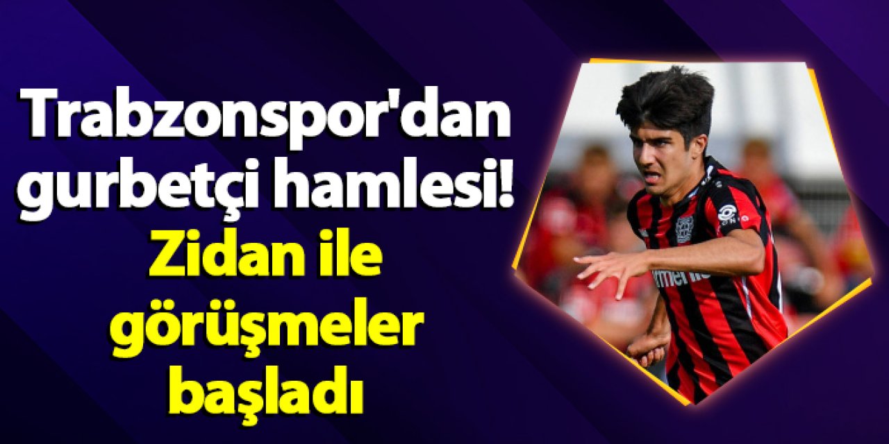 Trabzonspor'dan transfer hamlesi! Zidan ile görüşmeler başladı