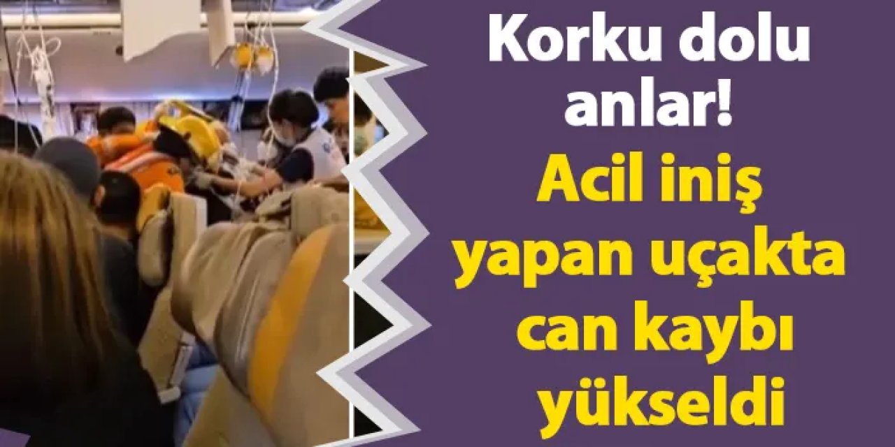 Korku dolu anlar! Acil iniş yapan uçakta can kaybı yükseldi