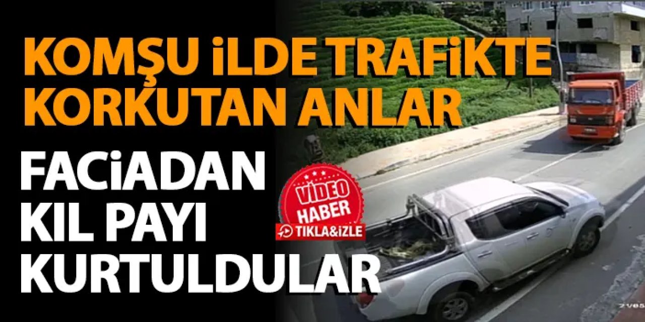 Rize'de trafikte korkutan anlar! Faciadan kıl payı kurtuldular