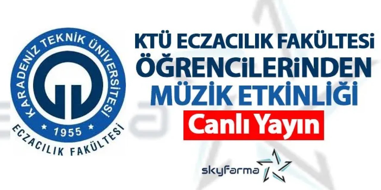 CANLI: KTÜ Eczacılık Fakültesi öğrencilerinden müzik etkinliği