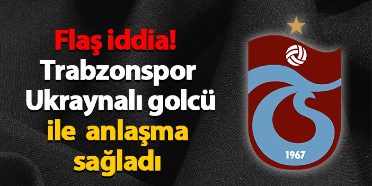 Flaş iddia! Trabzonspor Ukraynalı golcü ile sağladı