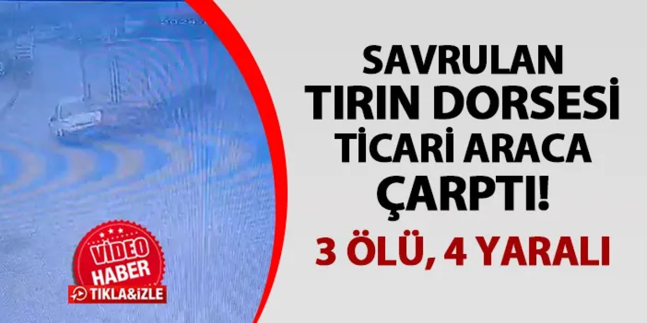 Bursa'da savrulan tırın dorsesi ticari araca çarptı! 3 ölü, 4 yaralı