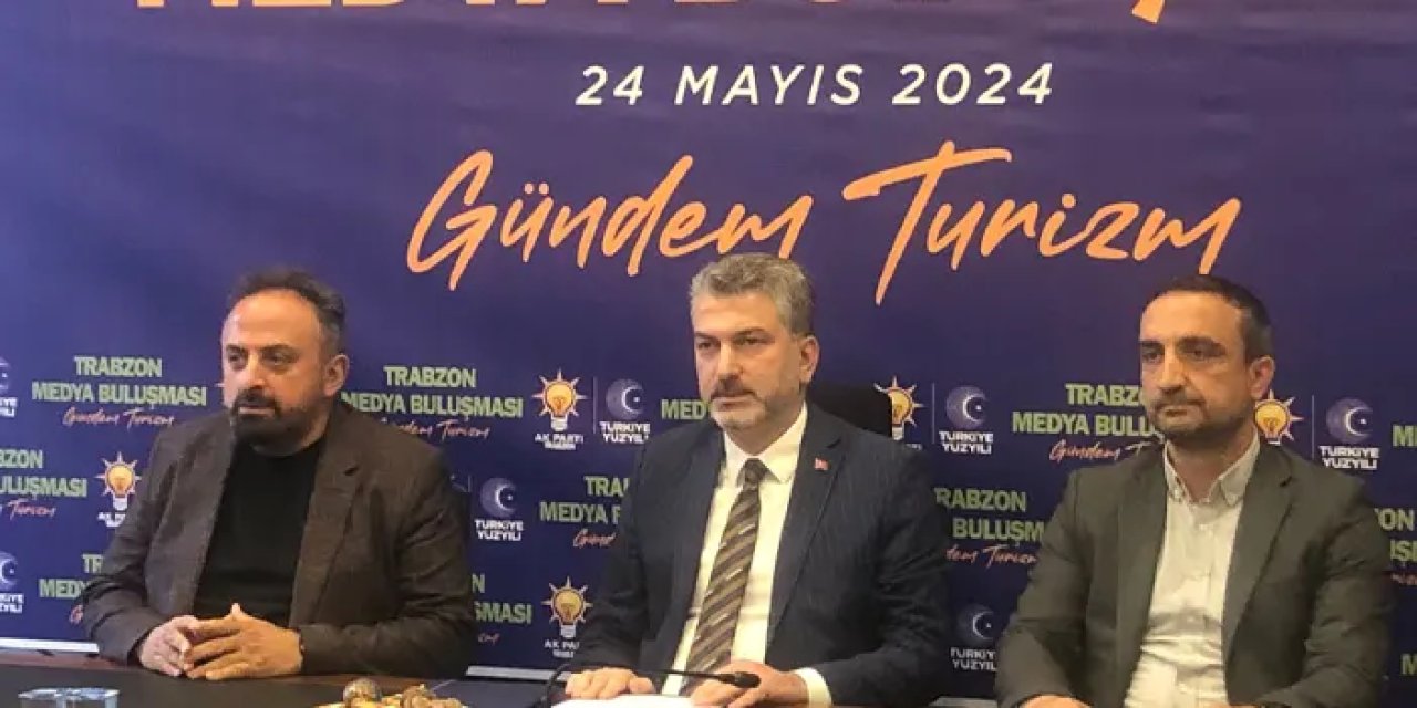 AK Parti Trabzon İl Başkanı Sezgin Mumcu'dan turizm değerlendirmesi
