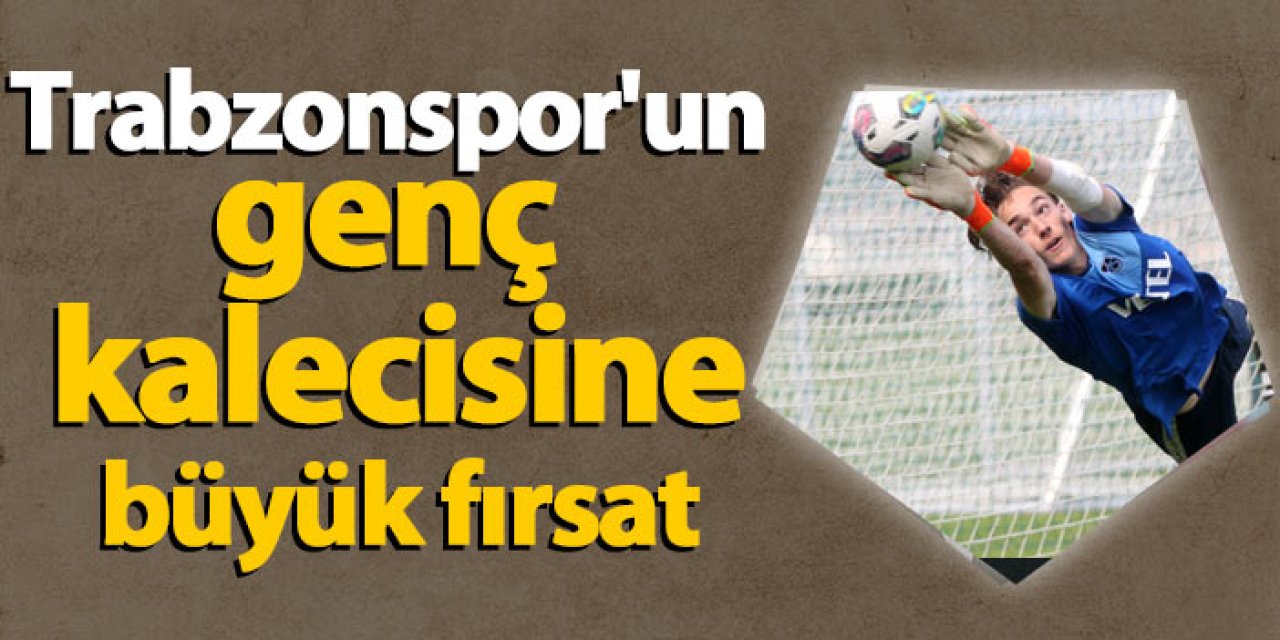 Trabzonspor'da genç kaleci Onuralp Çevikkan'a büyük fırsat