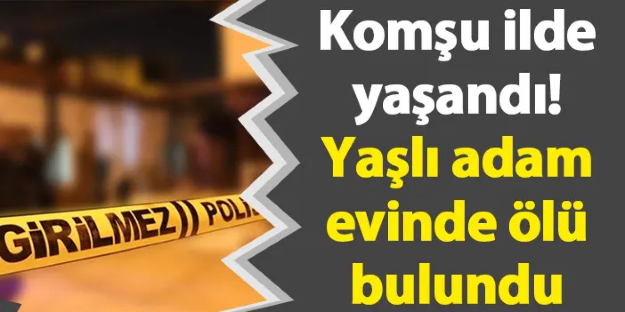 Giresun'da yaşlı adam evinde ölü bulundu