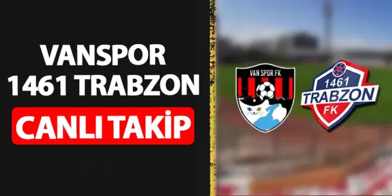 Vanspor - 1461 Trabzon rövanş maçı hangi kanalda? Canlı takip