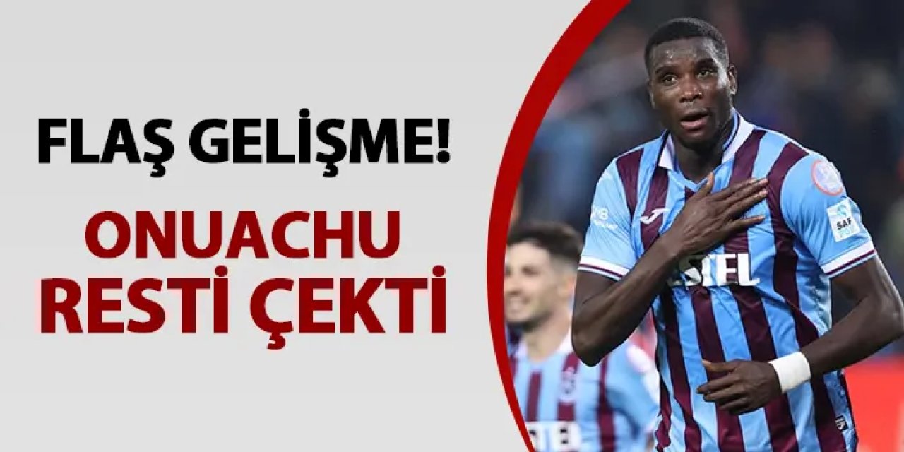 Trabzonspor'da flaş gelişme! Onuachu resti çekti