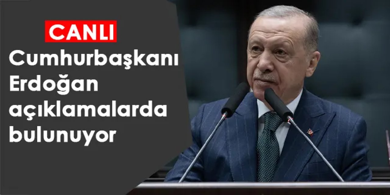 Cumhurbaşkanı Erdoğan açıklamalarda bulunuyor /CANLI