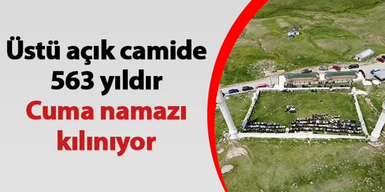 Gümüşhane'deki üstü açık camide 563 yıldır Cuma namazı kılınıyor