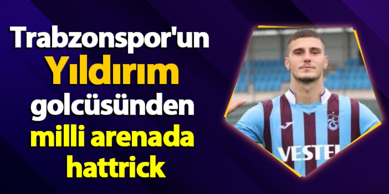 Trabzonspor'un Yıldırım golcüsünden milli arenada hattrick