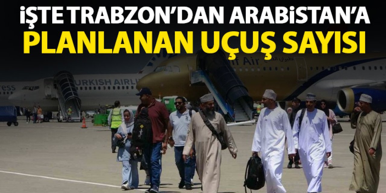 Trabzon Havalimanı’ndan Suudi Arabistan’a rekor uçuş! İşte planlanan rakam!