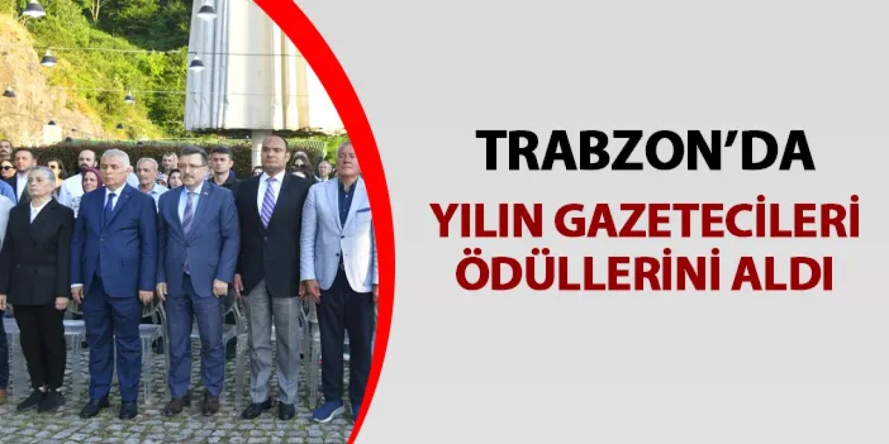 Trabzon'da yılın gazetecileri ödüllerini aldı