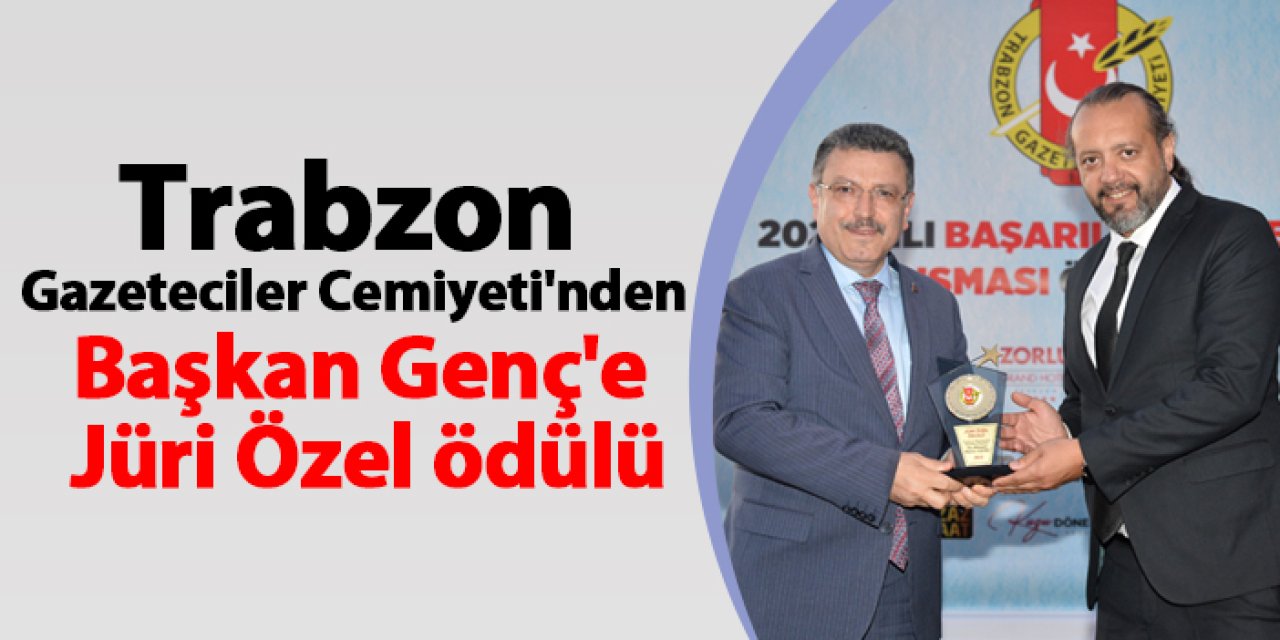 Trabzon Gazeteciler Cemiyeti'nden Başkan Genç'e Jüri Özel ödülü