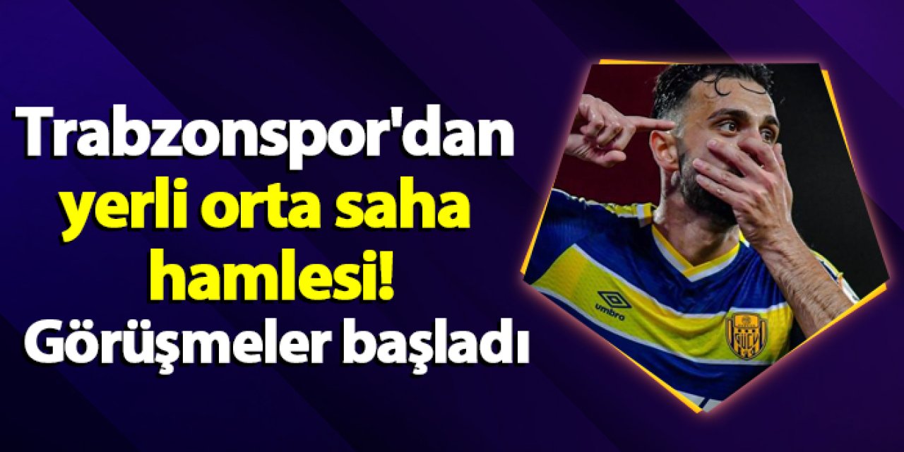 Trabzonspor'dan yerli orta saha hamlesi! Görüşmeler başladı