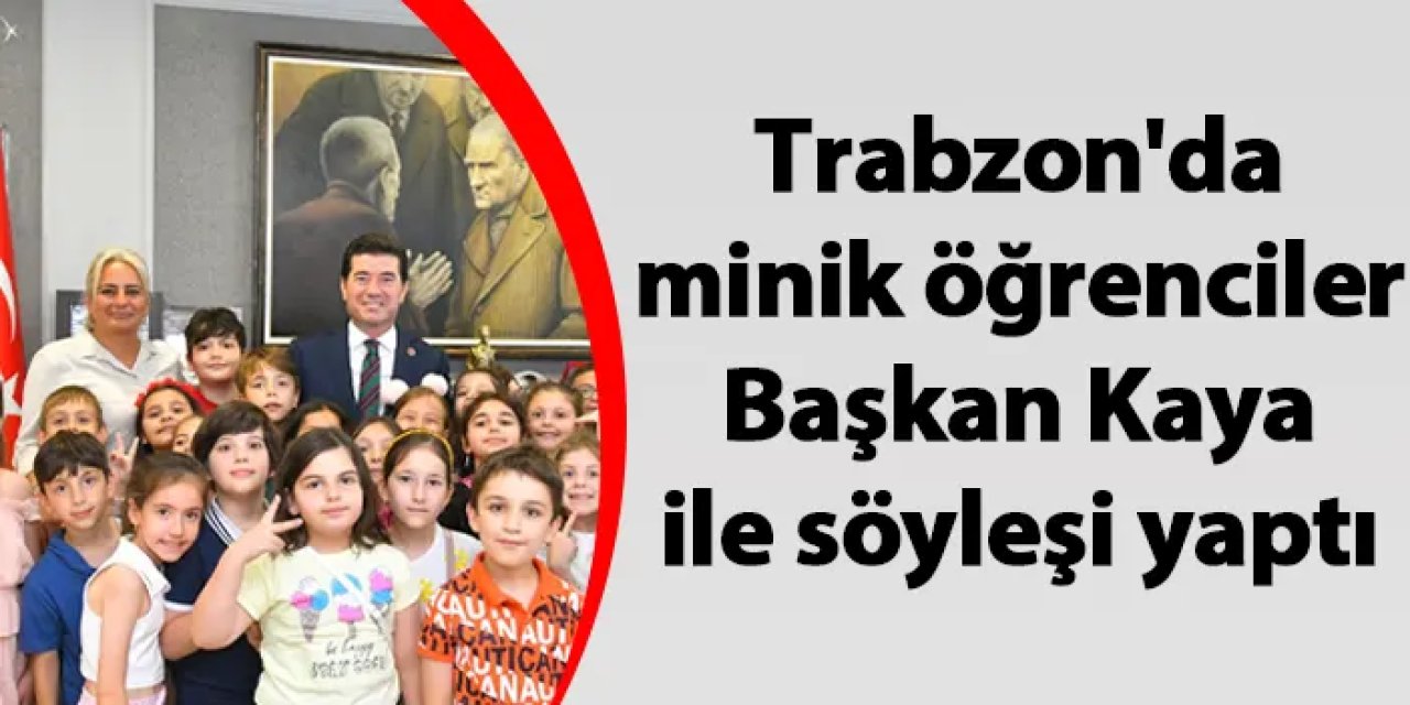 Trabzon'da minik öğrenciler Başkan Kaya ile söyleşi yaptı