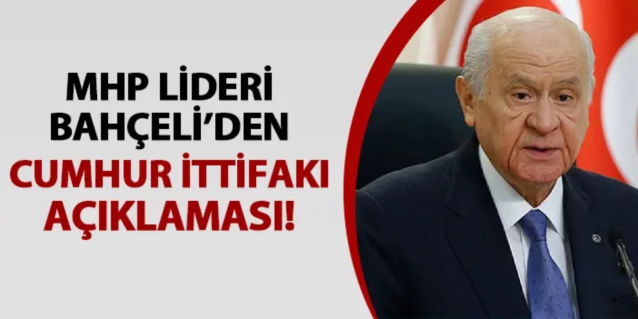 MHP lideri Bahçeli'den son dakika Cumhur İttifak açıklaması