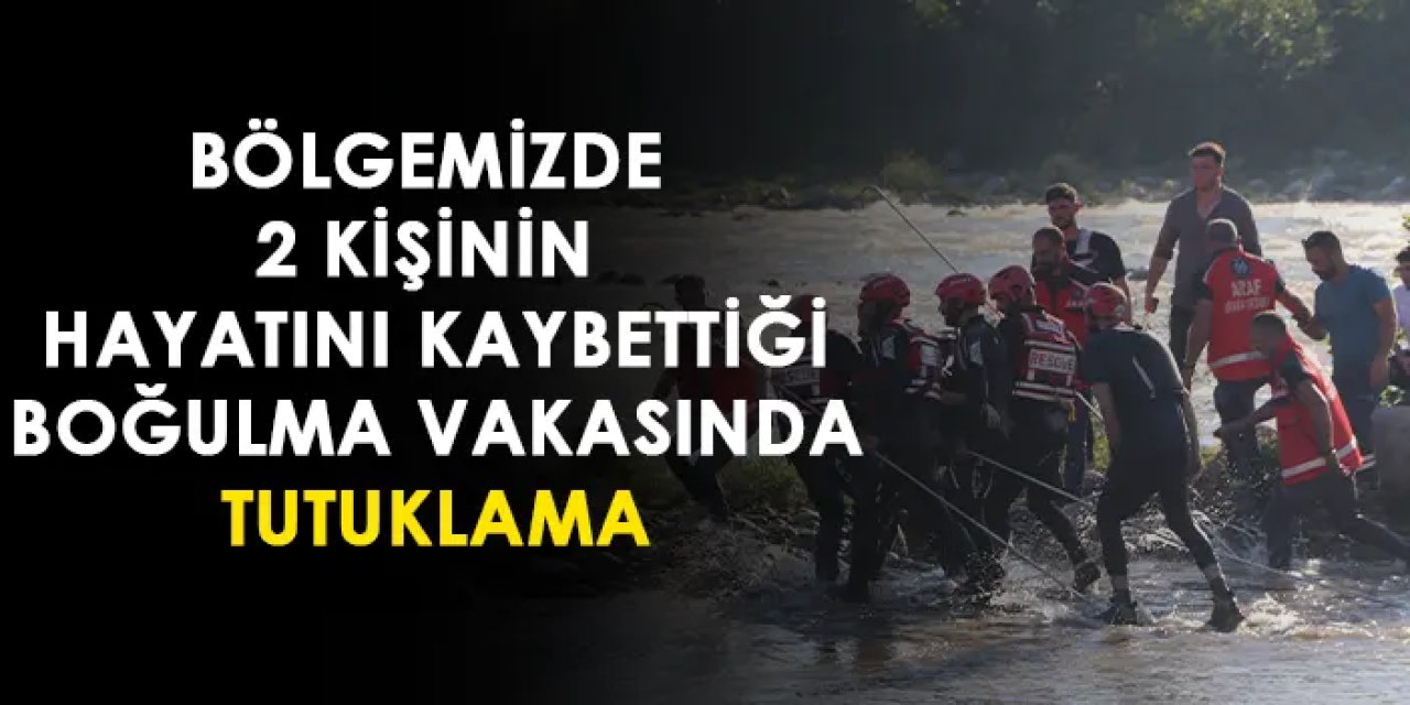 Rize'de boğulma vakasında tutuklama