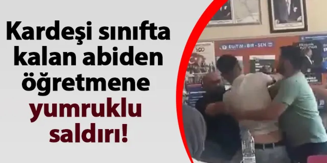 İstanbul'da kardeşi sınıfta kalan abiden öğretmene yumruklu saldırı!
